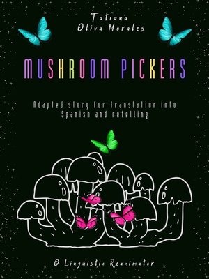 cover image of Mushroom pickers. Adapted story for translation into Spanish and retelling. &#169; Linguistic Reanimator